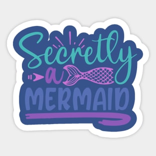 secretly a mermaid Sticker